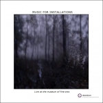 Music For Installations ‎– Live At The Museum Of Fine Arts